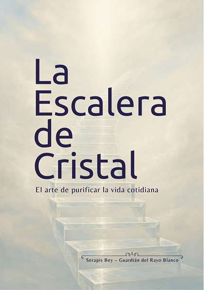 La Escalera de Cristal – El Camino de la Pureza, la Ascensión y la Voluntad Iluminada (PDF)