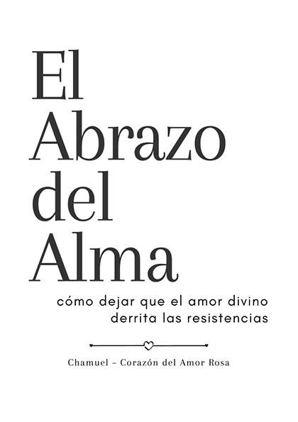 El Abrazo del Alma – Cómo dejar que el amor divino derrita las resistencias (PDF)