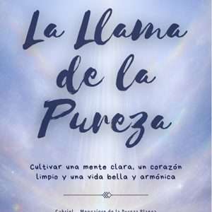 La Llama de la Pureza: Cultivar una mente clara, un corazón limpio y una vida bella y armónica. (PDF)