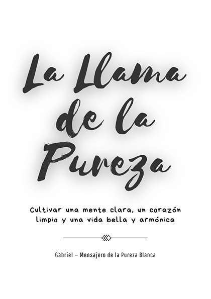 La Llama de la Pureza: Cultivar una mente clara, un corazón limpio y una vida bella y armónica. (PDF)