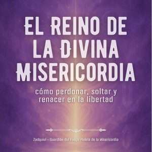 El Reino de la Divina Misericordia – Cómo perdonar, soltar y renacer en la libertad (PDF)