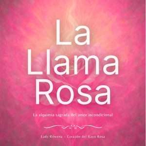 La Llama Rosa – La Enseñanza del Amor Divino y la Ternura Espiritual (PDF)