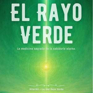El Rayo Verde – Sanación, Verdad y Expansión de la Conciencia (PDF)